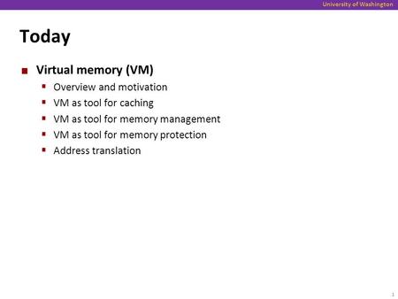 Today Virtual memory (VM) Overview and motivation