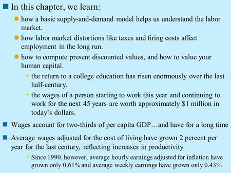 In this chapter, we learn: how a basic supply-and-demand model helps us understand the labor market. how labor market distortions like taxes and ﬁring.