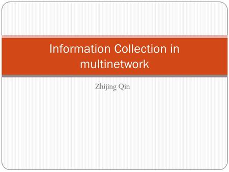 Zhijing Qin Information Collection in multinetwork.