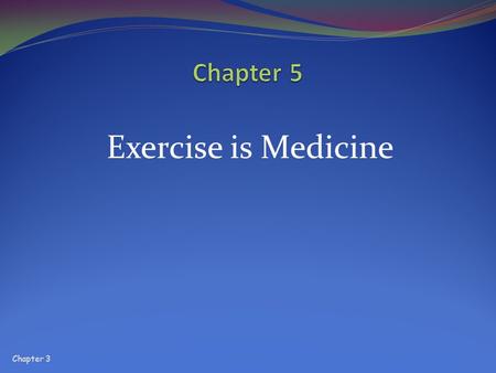 Chapter 5 Exercise is Medicine Chapter 3.