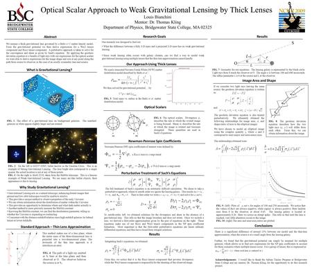 Optical Scalar Approach to Weak Gravitational Lensing by Thick Lenses Louis Bianchini Mentor: Dr. Thomas Kling Department of Physics, Bridgewater State.