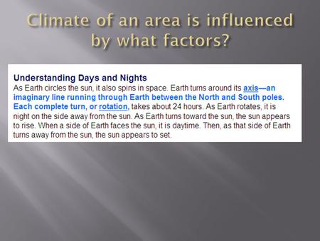  When this question was on a quiz, a whole lot of students said that ROTATION of Earth influences climate!