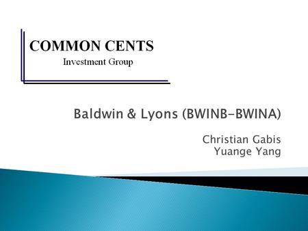 Baldwin & Lyons (BWINB-BWINA) Christian Gabis Yuange Yang.