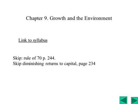 Chapter 9. Growth and the Environment Link to syllabus Skip: rule of 70 p. 244. Skip diminishing returns to capital, page 234.