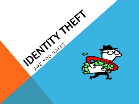 IDENTITY THEFT ARE YOU SAFE?. HOW DOES THIS HAPPEN TO ME? Internet “Security “ When using a public computer, never access any vital accounts like banking.