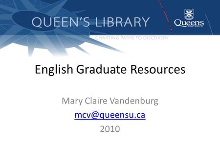 English Graduate Resources Mary Claire Vandenburg 2010.