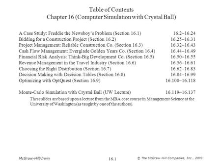 McGraw-Hill/Irwin © The McGraw-Hill Companies, Inc., 2003 16.1 Table of Contents Chapter 16 (Computer Simulation with Crystal Ball) A Case Study: Freddie.