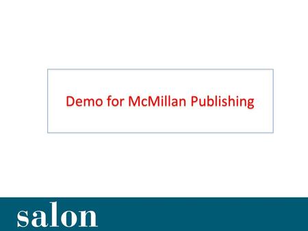 Demo for McMillan Publishing. Salon started in 2007 when we were Musing about Two Ancient Conundra: Can we motivate students to read? Can we monitor their.