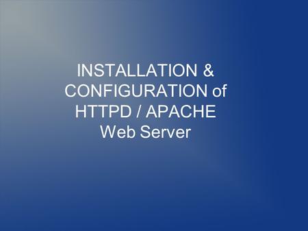 INSTALLATION & CONFIGURATION of HTTPD / APACHE Web Server.