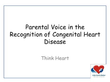 Parental Voice in the Recognition of Congenital Heart Disease Think Heart.