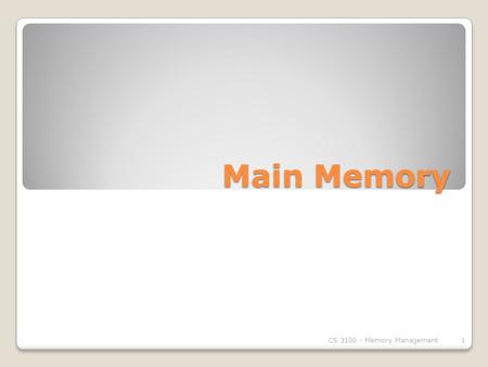 Main Memory CS 3100 - Memory Management1. Background Program must be brought (from disk) into memory and placed within a process for it to be run Main.