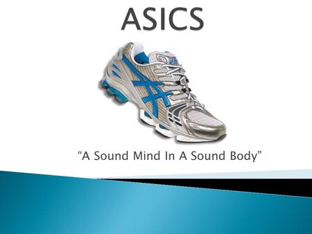 “A Sound Mind In A Sound Body”.  Runners  Walkers  Wrestlers  Volleyball  Foot problems  Track and field  Rugby  Football.