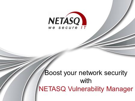 Boost your network security with NETASQ Vulnerability Manager.