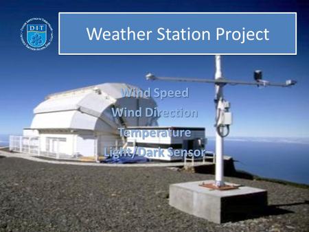 Weather Station Project Wind Speed Wind Direction Temperature Light/Dark Sensor 1.