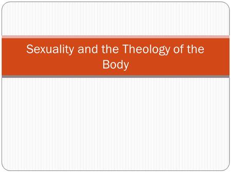 Sexuality and the Theology of the Body