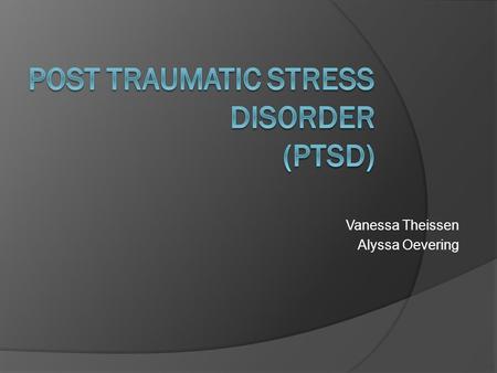 Post Traumatic Stress Disorder (PTSD)