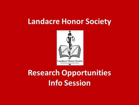 Landacre Honor Society Research Opportunities Info Session.