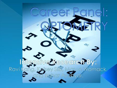 Optometry Unfamiliar Careers: Medical and Health Managers Physician Assistant.