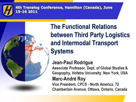 The Functional Relations between Third Party Logistics and Intermodal Transport Systems Jean-Paul Rodrigue Associate Professor, Dept. of Global Studies.