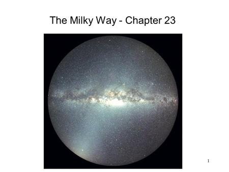 The Milky Way - Chapter 23 1. 2 Best seen around August, running NE to SW.