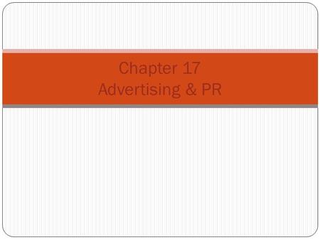 Chapter 17 Advertising & PR. PERSUADE Objectives of Advertising REMIND INFORM to develop initial demand increase demand for an existing product to reinforce.