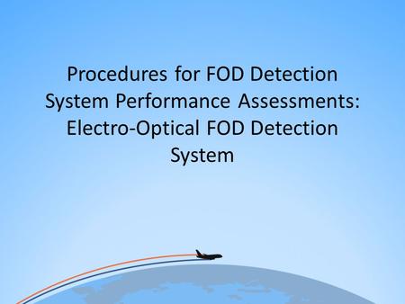 I will be talking today about an electro-optical (camera-based) FOD detection system that incorporates intelligent vision processing. The system is the.