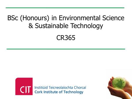BSc (Honours) in Environmental Science & Sustainable Technology CR365.