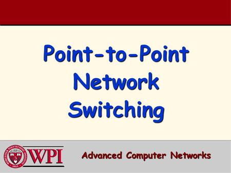 Point-to-Point Network Switching Advanced Computer Networks.