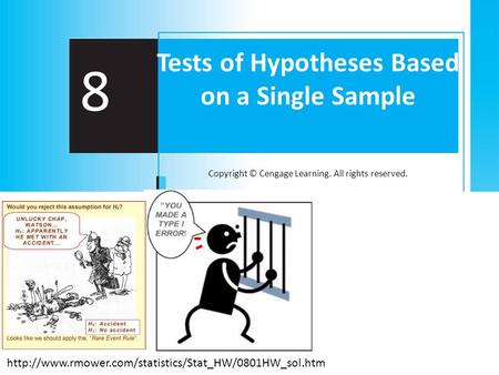 Copyright © Cengage Learning. All rights reserved. 8 Tests of Hypotheses Based on a Single Sample