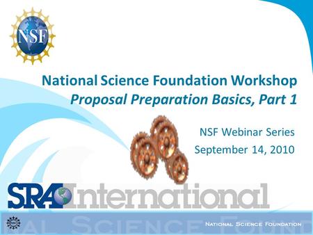 National Science Foundation Workshop Proposal Preparation Basics, Part 1 NSF Webinar Series September 14, 2010.