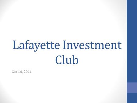 Lafayette Investment Club Oct 14, 2011. Agenda Club News Education – Valuation Ratios Renewable Energy – overview How to invest in renewable energy?