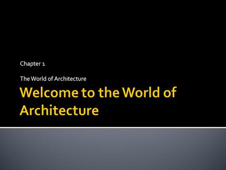 Welcome to the World of Architecture