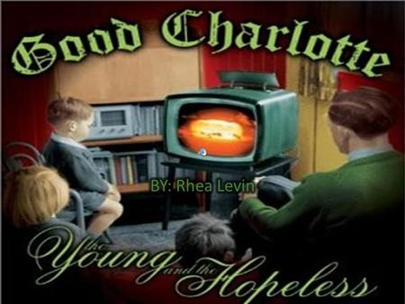Good Charlotte Fun Facts Good Charlotte appeared in the movie, Not Another Teen Movie Benji and Joel write the lyrics and music for the band The band.