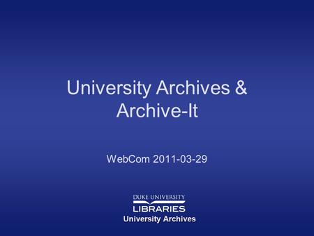 University Archives University Archives & Archive-It WebCom 2011-03-29.