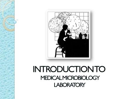 Introduction to Medical microbiology Laboratory.