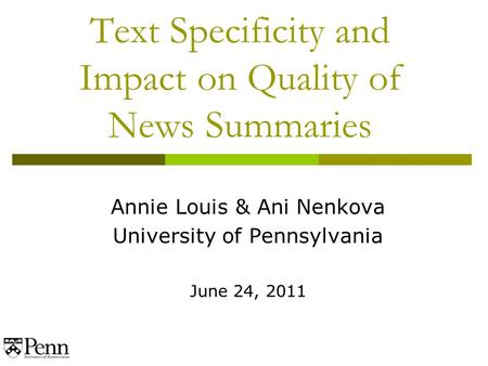 Text Specificity and Impact on Quality of News Summaries Annie Louis & Ani Nenkova University of Pennsylvania June 24, 2011.