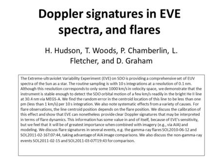 Doppler signatures in EVE spectra, and flares H. Hudson, T. Woods, P. Chamberlin, L. Fletcher, and D. Graham The Extreme-ultraviolet Variability Experiment.