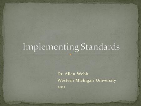 Dr. Allen Webb Western Michigan University 2011.  Raise the academic level for all students.  Prepare students for the intellectual challenges of college.
