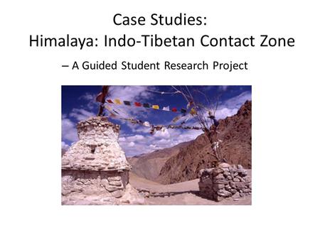 Case Studies: Himalaya: Indo-Tibetan Contact Zone – A Guided Student Research Project.