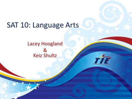 SAT 10: Language Arts Lacey Hoogland & Keiz Shultz.