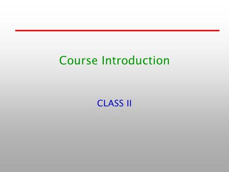 Course Introduction CLASS II. 1-2 Previous studies What is constructor? How to use this()? –Where I can call this()? –Can I call this() twice in one constructor?