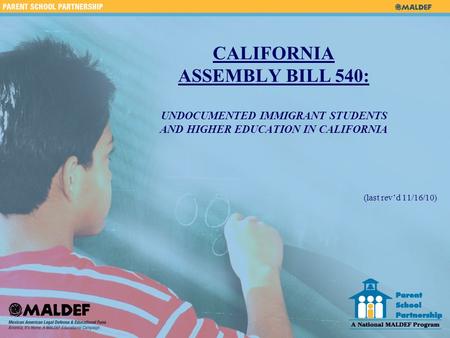 CALIFORNIA ASSEMBLY BILL 540: UNDOCUMENTED IMMIGRANT STUDENTS AND HIGHER EDUCATION IN CALIFORNIA (last rev’d 11/16/10)