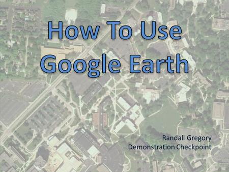 This Tutorial will help you explore Google Earth You must have Google Earth downloaded on your computer  download/ge/