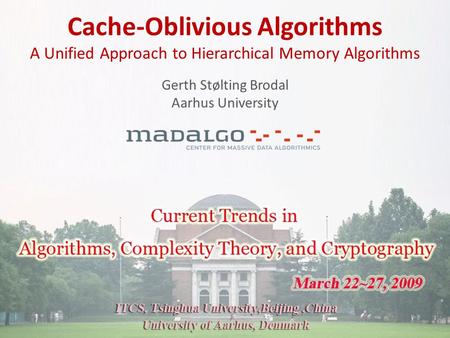 Gerth Stølting Brodal Cache-Oblivious Algorithms - A Unified Approach to Hierarchical Memory Algorithms Current Trends in Algorithms, Complexity Theory,