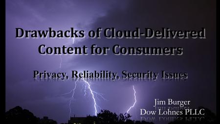 Drawbacks of Cloud-Delivered Content for Consumers.