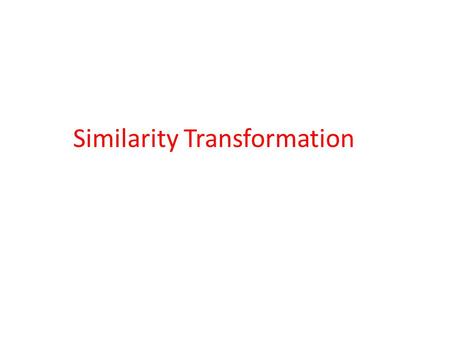 Similarity Transformation. Basic Sets Use a new basis set for state space. Obtain the state-space matrices for the new basis set. Similarity transformation.
