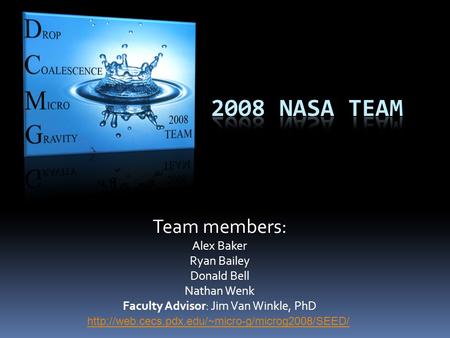 Team members: Alex Baker Ryan Bailey Donald Bell Nathan Wenk Faculty Advisor: Jim Van Winkle, PhD