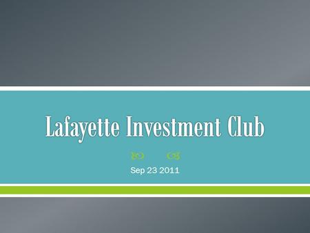  Sep 23 2011.  Club News  Financial News  How to analyze a stock (Fundamental / Tech)  Renewable Energy Sector (why / how to play)