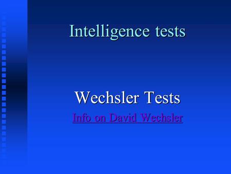 Intelligence tests Wechsler Tests Info on David Wechsler.