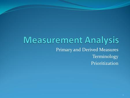 Primary and Derived Measures Terminology Prioritization 1.